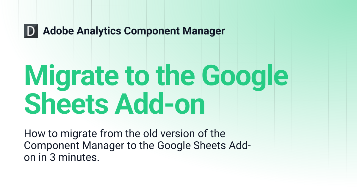 Migrate to the Google Sheets Add-on | Adobe Analytics Component Manager